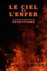 Le Ciel et l'Enfer: La justice divine selon le spiritisme By Allan Kardec Cover Image