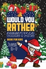 Would You Rather Book Christmas book for kids: Laugh-Out-Loud Holiday Game for Kids Cover Image