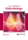 Case Studies in Endocrinology By Emory Hunt (Editor) Cover Image
