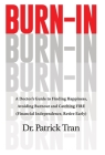 Burn-In: A Doctor's Guide to Finding Happiness, Avoiding Burnout and Catching FIRE (Financial Independence, Retire Early) Cover Image