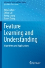 Feature Learning and Understanding: Algorithms and Applications By Haitao Zhao, Zhihui Lai, Henry Leung Cover Image