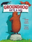 Groundhog Gets a Say By Pamela C. Swallow, Denise Bunkus (Illustrator) Cover Image