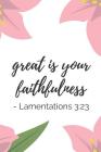 Great Is Your Faithfulness Lamentations: Scriptural Verse Notebook (Personalized Bible for Christians) Cover Image