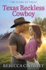 Texas Reckless Cowboy By Rebecca Crowley Cover Image
