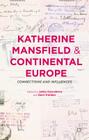 Katherine Mansfield and Continental Europe: Connections and Influences By Gerri Kimber, Janka Kascakova Cover Image
