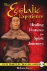 The Ecstatic Experience: Healing Postures for Spirit Journeys By Belinda Gore Cover Image
