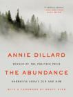 The Abundance: Narrative Essays Old and New By Annie Dillard Cover Image