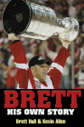 Brett: His Own Story By Brett Hull, Kevin Allen Cover Image