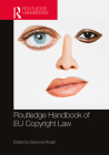 The Routledge Handbook of EU Copyright Law By Eleonora Rosati (Editor) Cover Image