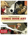 Foundations in Comic Book Art: SCAD Creative Essentials (Fundamental Tools and Techniques for Sequential Artists) By John Paul Lowe Cover Image