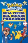 Guía visual del mundo Pokémon / Pokemon Visual Companion (COLECCIÓN POKÉMON #41) By Varios Autores Cover Image