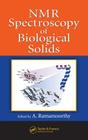 NMR Spectroscopy of Biological Solids By A. Ramamoorthy (Editor) Cover Image