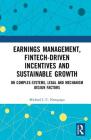 Earnings Management, Fintech-Driven Incentives and Sustainable Growth: On Complex Systems, Legal and Mechanism Design Factors By Michael I. C. Nwogugu Cover Image