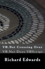 VB.Net Crossing Over: VB.Net Does VBScript By Richard Thomas Edwards Cover Image