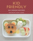 365 Unique Kid Friendly Recipes: Unlocking Appetizing Recipes in The Best Kid Friendly Cookbook! By Gloria Carper Cover Image