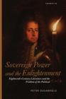 Sovereign Power and the Enlightenment: Eighteenth-Century Literature and the Problem of the Political (Transits: Literature) By Peter Degabriele Cover Image