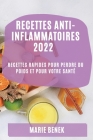 Recettes Anti-Inflammatoires 2022: Recettes Rapides Pour Perdre Du Poids Et Pour Votre Santé By Marie Benek Cover Image