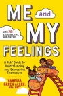 Me and My Feelings: A Kids' Guide to Understanding and Expressing Themselves By Vanessa Green Allen, MEd., NBCT Cover Image