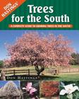 Trees for the South: A Complete Guide to Growing Trees in the South By Don Hastings Cover Image