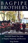 Bagpipe Brothers: The FDNY Band's True Story of Tragedy, Mourning, and Recovery By Kerry Sheridan Cover Image