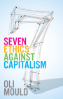 Seven Ethics Against Capitalism: Towards a Planetary Commons By Oli Mould Cover Image