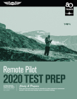 Remote Pilot Test Prep 2020: Study & Prepare: Pass Your Test and Know What Is Essential to Safely Operate an Unmanned Aircraft from the Most Truste By ASA Test Prep Board Cover Image