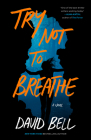 Try Not to Breathe By David Bell Cover Image