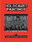 Holocaust Paintings By Judith Weinshall Liberman Cover Image