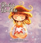 Ruby's Bubble By Lisele Lindsay, Dakota Bicklmeier (Illustrator) Cover Image