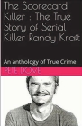 The Scorecard Killer: The True Story of Serial Killer Randy Kraft By Pete Dove Cover Image