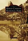 Kings Canyon National Park (Images of America) By Ward Eldredge Cover Image