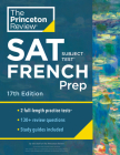 Princeton Review SAT Subject Test French Prep, 17th Edition: Practice Tests + Content Review + Strategies & Techniques (College Test Preparation) By The Princeton Review Cover Image