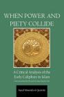 When Power and Piety Collide By Sayed Moustafa Al-Qazwini Cover Image