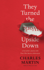 They Turned the World Upside Down: A Storyteller's Journey with Those Who Dared to Follow Jesus By Charles Martin, Charles Martin (Read by) Cover Image