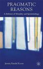 Pragmatic Reasons: A Defense of Morality and Epistemology By J. Koons Cover Image