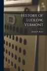 History of Ludlow, Vermont By Joseph N. (Joseph Nelson) 18 Harris (Created by) Cover Image