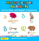 My First Georgian Alphabets Picture Book with English Translations: Bilingual Early Learning & Easy Teaching Georgian Books for Kids By Irine S Cover Image