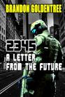 2345: A Letter from the Future By Brandon Goldentree Cover Image