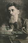 Finding the Jewish Shakespeare: The Life and Legacy of Jacob Gordin (Judaic Traditions in Literature) Cover Image