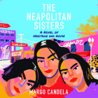 The Neapolitan Sisters By Margo Candela, Carolina Hoyos (Read by), Frankie Corzo (Read by) Cover Image