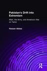 Pakistan's Drift into Extremism: Allah, the Army, and America's War on Terror By Hassan Abbas Cover Image