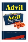 Advil: The Complete Guide for Adults to Quickly Recover With Ibuprofen from Multiple Inflammations, and to Reduce Pain & Feve Cover Image