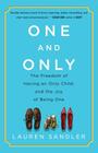 One and Only: The Freedom of Having an Only Child, and the Joy of Being One By Lauren Sandler Cover Image