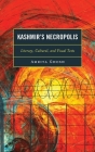 Kashmir's Necropolis: Literary, Cultural, and Visual Texts By Amrita Ghosh Cover Image