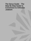 The Gerus Guide - The Step By Step Guide to Conversion to Orthodox Judaism By Rabbi Aryeh Moshen Cover Image