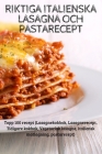 Riktiga Italienska Lasagna Och Pastarecept By Kerstin Jakobsson Cover Image