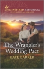 The Wrangler's Wedding Pact By Kate Barker Cover Image