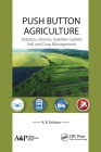 Push Button Agriculture: Robotics, Drones, Satellite-Guided Soil and Crop Management By K. R. Krishna Cover Image