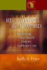 Reclaiming the '' L'' Word: Renewing the Church from Its Lutheran Core (Lutheran Voices) By Kelly A. Fryer, Timothy F. Lull (Foreword by) Cover Image