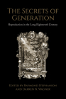The Secrets of Generation: Reproduction in the Long Eighteenth Century Cover Image
